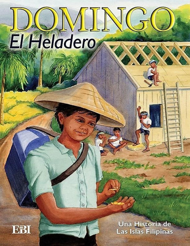 Domingo El Heladero: Una Historia De Las Islas Filipinas