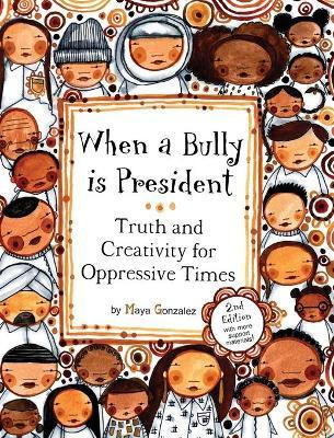 Libro When A Bully Is President - Maya Gonzalez