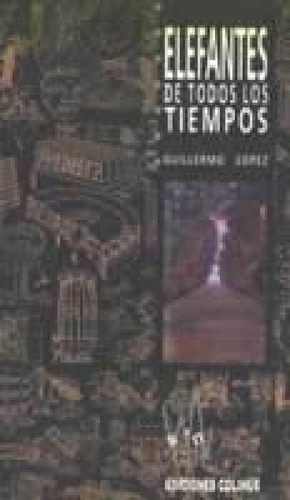 Libro - Elefantes De Todos Los Tiempos - Edu Lopez Guillerm