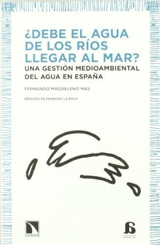 Adebe El Agua de Los Raios Llegar Al Mar?, de Fernando Magdaleno Mas. Editorial Libros de la Catarata, tapa dura en español, 2011