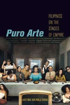 Libro Puro Arte : Filipinos On The Stages Of Empire - Luc...