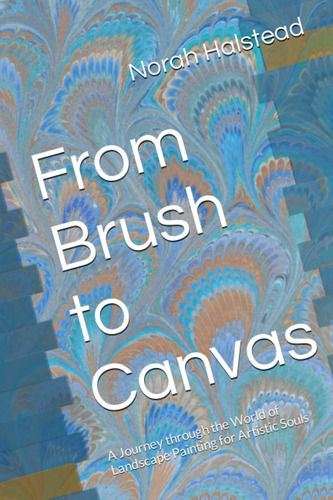 Libro: From Brush To Canvas: A Journey Through The World Of 