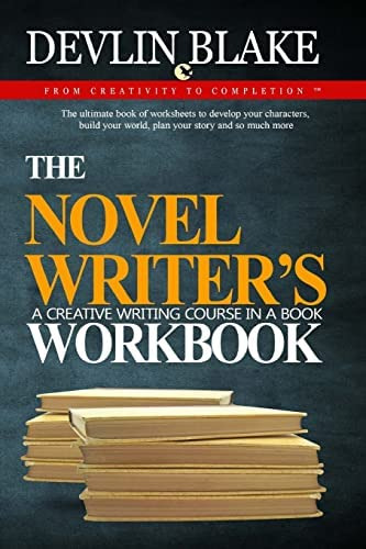 El Libro De Trabajo Del Escritor De Novelas: Un Curso De En