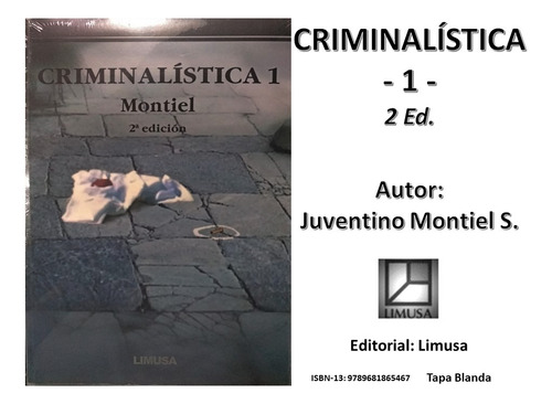 Libro Criminalística 1 - Autor Juventino Montiel - Limusa