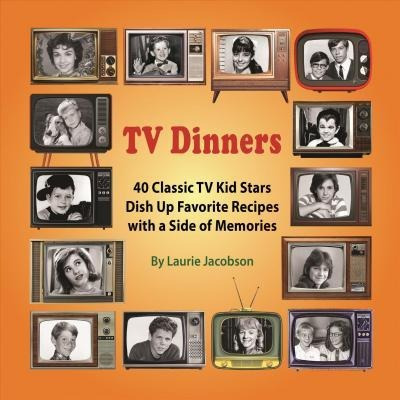 Tv Dinners : 40 Classic Tv Kid Stars Dish Up Favorite Rec...