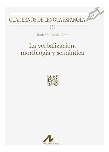 La Verbalizacion Morfologia Y Semantica - Lavale-ortiz Ruth 