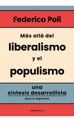 Más Alla Liberalismo Y Populismo - Poli - Sudamericana Libro