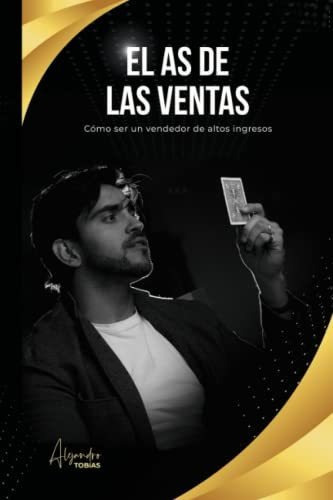 Libro : El As De Las Ventas Como Ser Un Vendedor De Altos. 