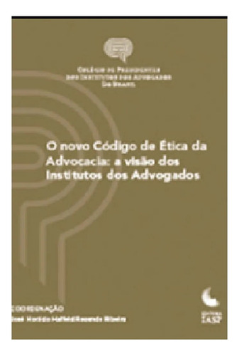 O Novo Código de Ética da Advocacia, de JOSE HORACIO HALFELD R RIBEIRO. Editora IASP, capa mole em português, 2019