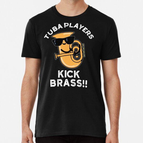 Remera Tuba Players Kick Brass Funny Music Puns (dark Bg) Al