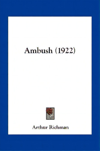 Ambush (1922), De Richman, Arthur. Editorial Kessinger Pub Llc, Tapa Blanda En Inglés