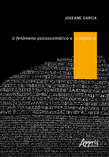 O fenômeno psicossomático e o objeto A, de Garcia, Joseane. Appris Editora e Livraria Eireli - ME, capa mole em português, 2021