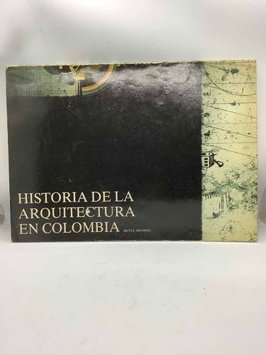 Historia De La Arquitectura En Colombia - Silvia Arango -