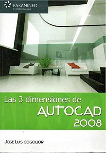 Las 3 Dimensiones De Autocad 2008. J.l. Cogollor