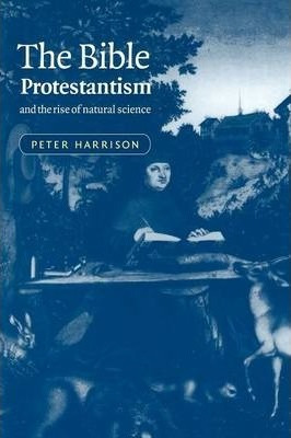 Libro The Bible, Protestantism, And The Rise Of Natural S...