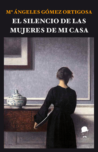 Libro El Silencio De Las Mujeres De Mi Casa - Gomez Ortig...