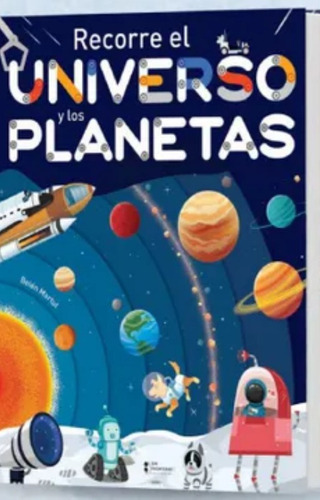 Recorre El Universo Y Los Planetas: Recorre El Universo Y Los Planetas, De Belen Martul. Editorial Grupo Editorial Sin Fronteras, Tapa Dura, Edición 1 En Español, 2023