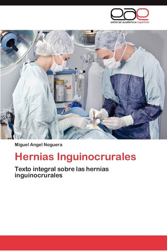 Libro: Hernias Inguinocrurales: Texto Integral Sobre Las Her