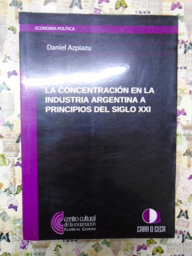 La Concentración En La Industria Argentina Azpiazu Exc Est!