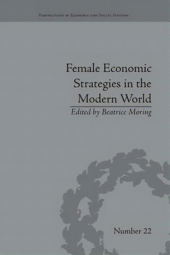 Female Economic Strategies In The Modern World, De Moring, Beatrice. Editorial Routledge, Tapa Blanda En Inglés