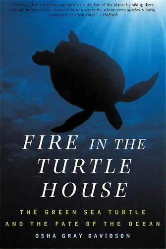 Fire In The Turtle House : The Green Sea Turtle And The Fate Of The Ocean, De Osha Gray Davidson. Editorial Ingram Publisher Services Us, Tapa Blanda En Inglés