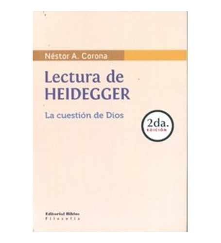 Lectura De Heidegger La Cuestion De Dios, De Nestor Corona. 