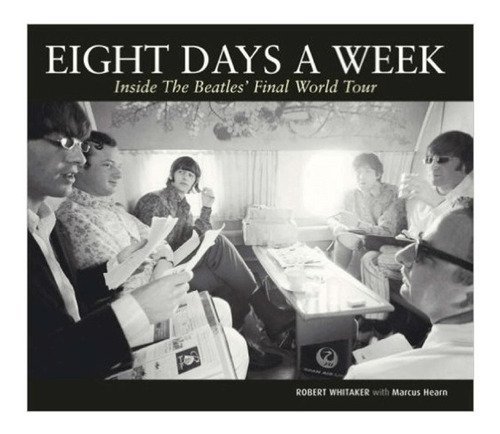 The Beatles Libro Eight Days Week Ultima Gira Mundial+envio