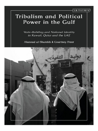 Tribalism And Political Power In The Gulf - Courtney F. Eb16