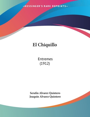 Libro El Chiquillo: Entremes (1912) - Quintero, Serafin A...