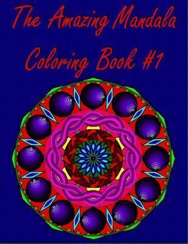 The Amazing Mandala Coloring Book #1 : (original Designs), De Marie Smith. Editorial Createspace Independent Publishing Platform, Tapa Blanda En Inglés