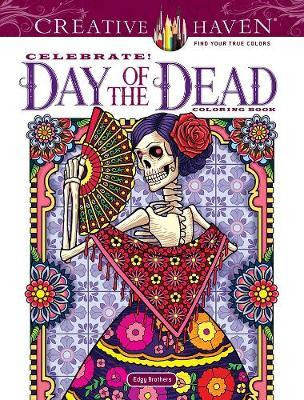 Creative Haven Celebrate! Day Of The Dead Coloring Book -...