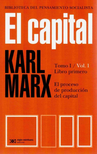 El Capital Tomo 1 Volumen 1 - Karl Marx - Siglo Xxi