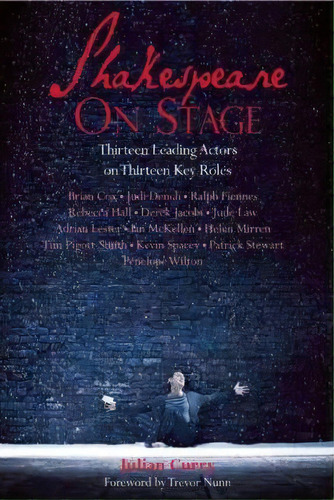 Shakespeare On Stage : Thirteen Leading Actors On Thirteen Key Roles, De Julian Curry. Editorial Nick Hern Books, Tapa Blanda En Inglés