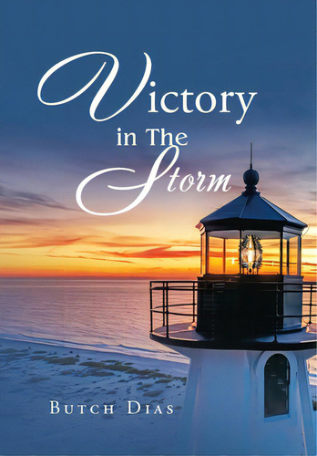 Victory In The Storm, De Dias, Butch. Editorial Xlibris Us, Tapa Dura En Inglés