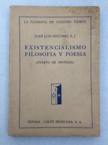 Existencialismo Filosofia Y Poesia. Juan Luis Segundo Espasa