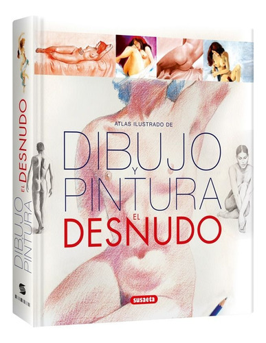 Libro Atlas Ilustrado De Dibujo Y Pintura El Desnudo