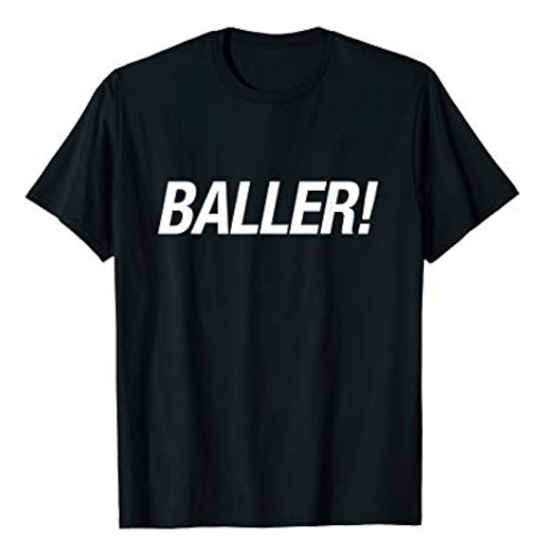 Baller! Camiseta