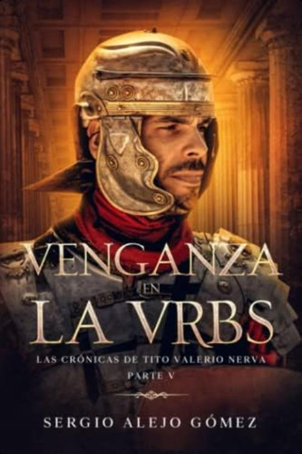 Venganza En La Vrbs (las Crónicas De Tito Valerio Nerva) (spanish Edition), De Alejo Gómez, Sergio. Editorial Oem, Tapa Blanda En Español