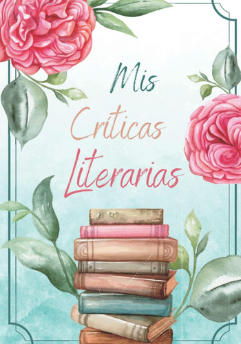 Libro: Mis Críticas Literarias (planificadores Y Libretas) (