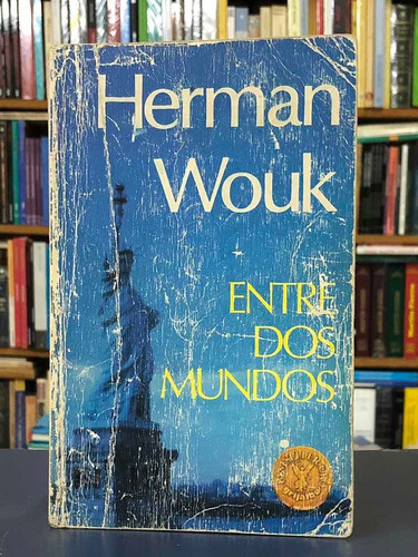 Entre Dos Mundos - Herman Wouk - Grijalbo