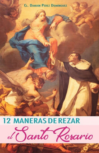12 Maneras De Rezar El Santo Rosario