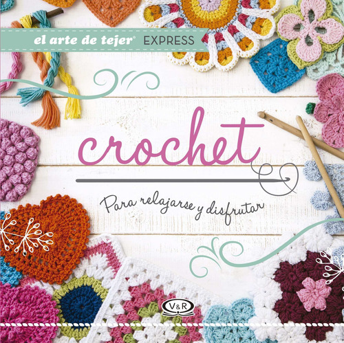 CROCHET PARA RELAJARSE Y DISFRUTAR, de Anónimo. Serie Para Relajarse y Disfrutar, vol. 1.0. Editorial Vergara y Riba Editoras, tapa blanda, edición 1 en español, 2018