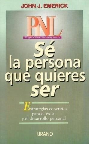 Pnl Se La Persona Que Quieres Ser - John J Emerick