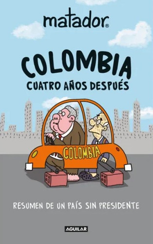 Colombia Cuatro Años Despues, De Matador. Editorial Aguilar, Tapa Blanda En Español, 2022