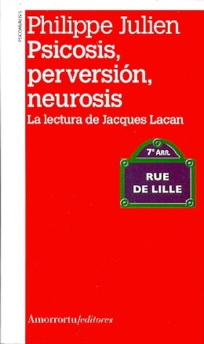 Psicosis, Perversión, Neurosis - Philippe Julien