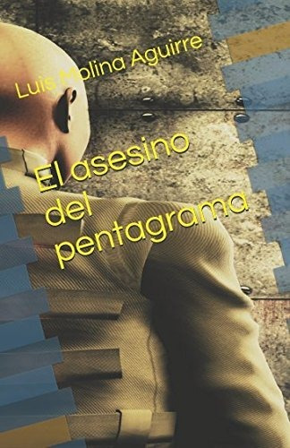 Libro : El Asesino Del Pentagrama - Molina Aguirre, Luis