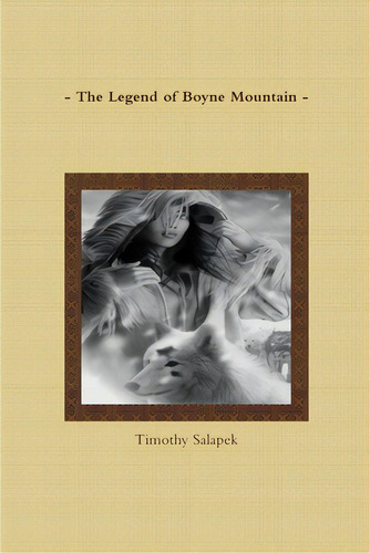 - The Legend Of Boyne Mountain -, De Salapek, Timothy. Editorial Lulu Pr, Tapa Blanda En Inglés