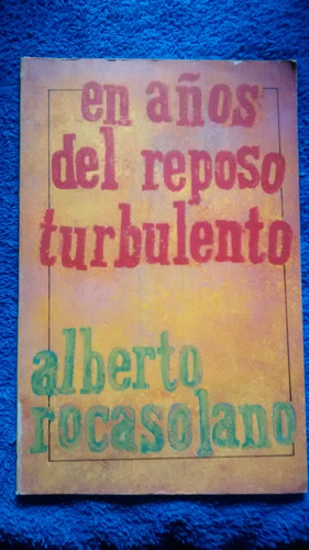 En Años De Reposo Turbulento. Alberto Rocasolano