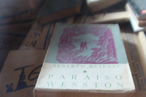 Paraiso Wesston , Alberto Quiroz  , 227 Paginas , Año 1956