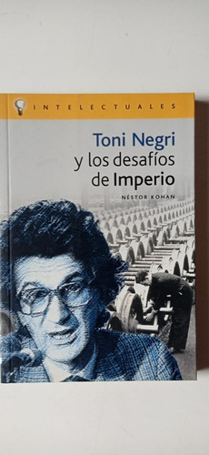 Toni Negri Y Los Desafíos De Imperio Kohan Librosur